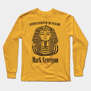 Business Secrets Of The Pharaohs - Mark Crorigan Long Sleeve T-Shirt